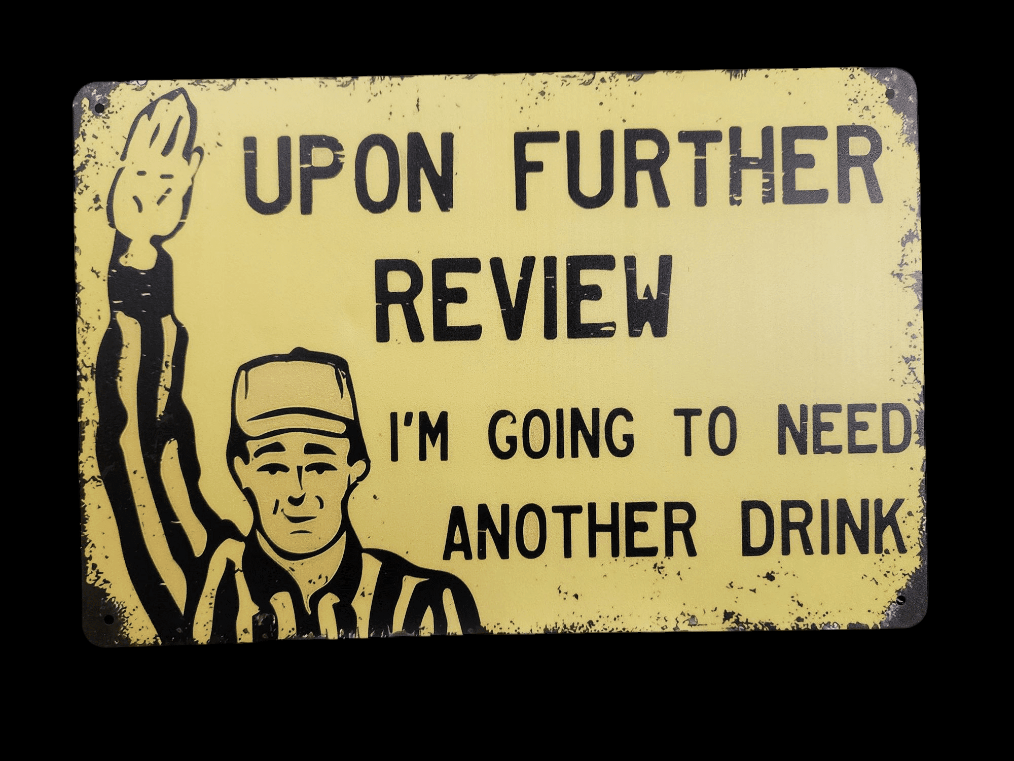 Vintage sign with a man holding a beer, humorously stating he needs another drink.
